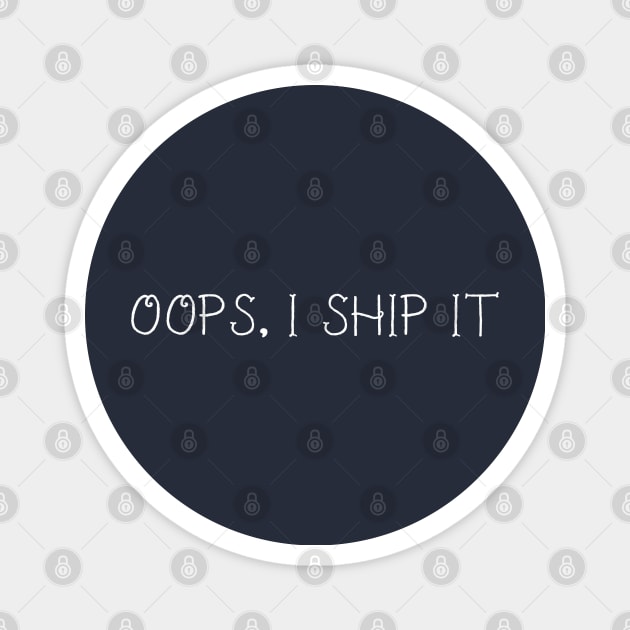 oops, I ship it Magnet by carlafowler16